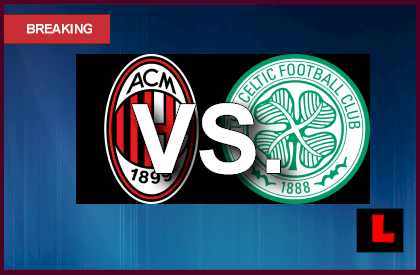 AC Milan vs. Celtic 2013 Delivers Soccer Match Today